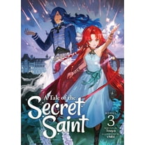 A Tale of the Secret Saint (Light Novel): A Tale of the Secret Saint (Light Novel) Vol. 3 (Series #3) (Paperback)
