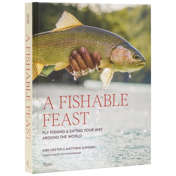 A Fishable Feast: Fly Fishing and Eating Your Way Around the World, (Hardcover)