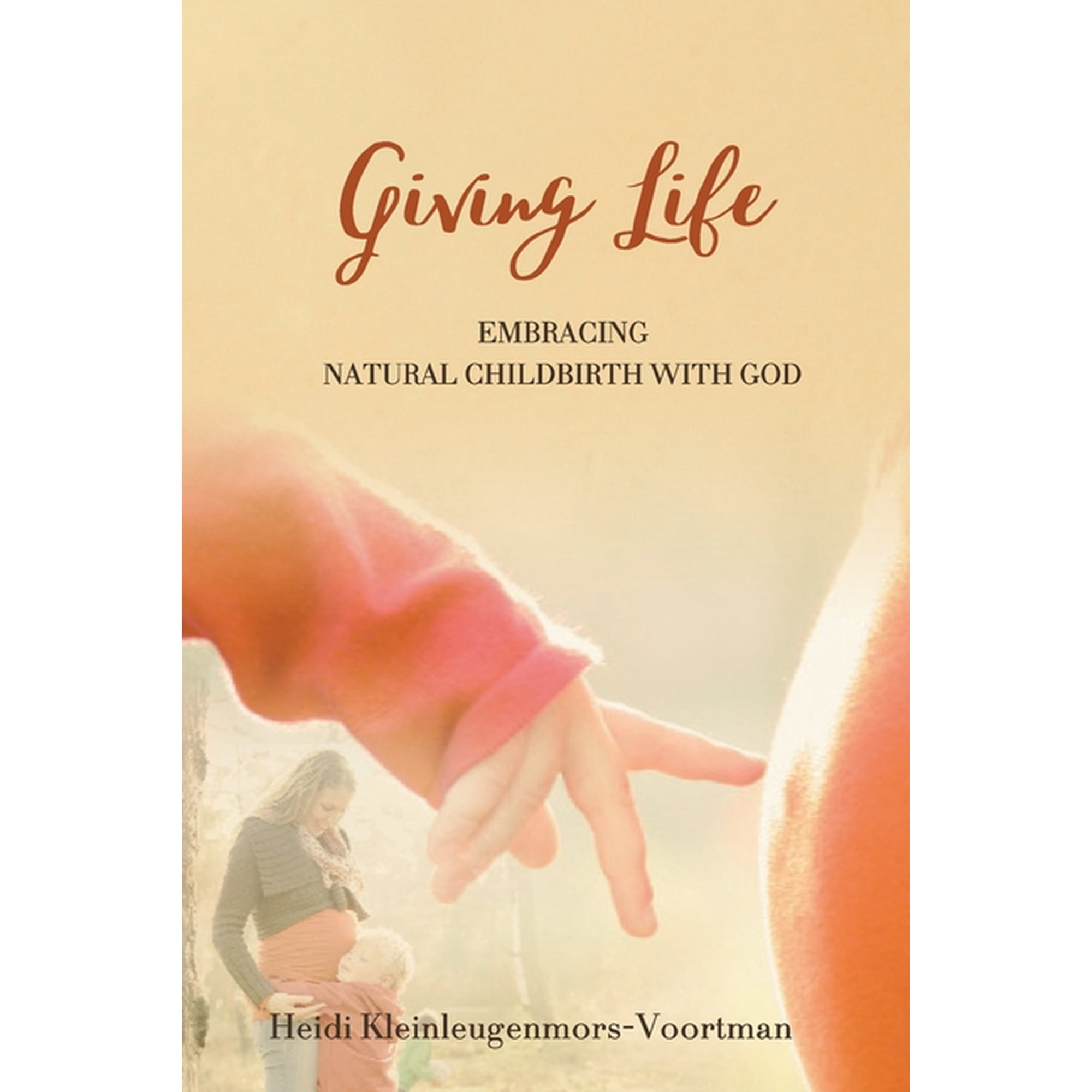 Giving Life: Embracing Natural Childbirth with God, (Paperback)