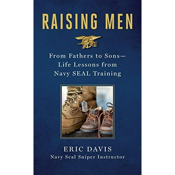 Élever des Hommes, des Pères aux Fils – Leçons de Vie Tirées de l'Entraînement des Phoques de la Marine