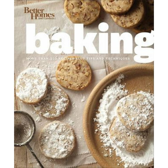 Pre-Owned Better Homes and Gardens Baking: More Than 350 Recipes Plus Tips and Techniques (Hardcover) 1118453263 9781118453261