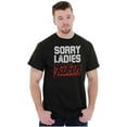 thumbnail image 5 of Sorry Ladies Taken Funny Boyfriend Men's Graphic T Shirt Tees Brisco Brands S, 5 of 5