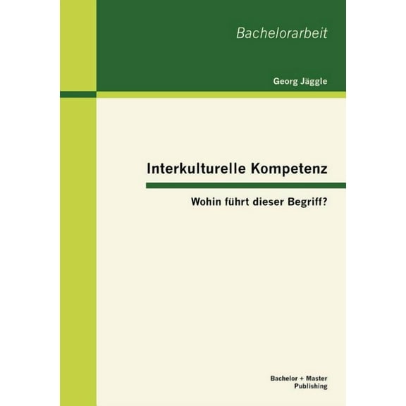 Interkulturelle Kompetenz: Wohin fÃ¼hrt dieser Begriff?, (Paperback)