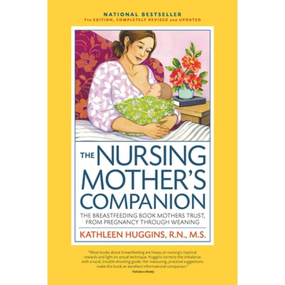 Pre-Owned The Nursing Mother's Companion, 7th Edition, with New Illustrations: The Breastfeeding Book Mothers Trust, from Pregnancy Through Weaning (Paperback) 1558328823 9781558328822