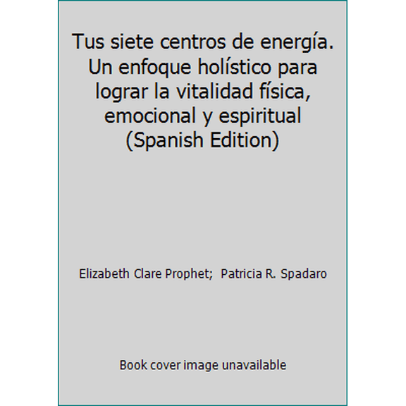 Pre-Owned Tus siete centros de energa. Un enfoque holstico para lograr la vitalidad fsica, emocional y espiritual (Spanish Edition) (Paperback) 9681904699 9789681904692