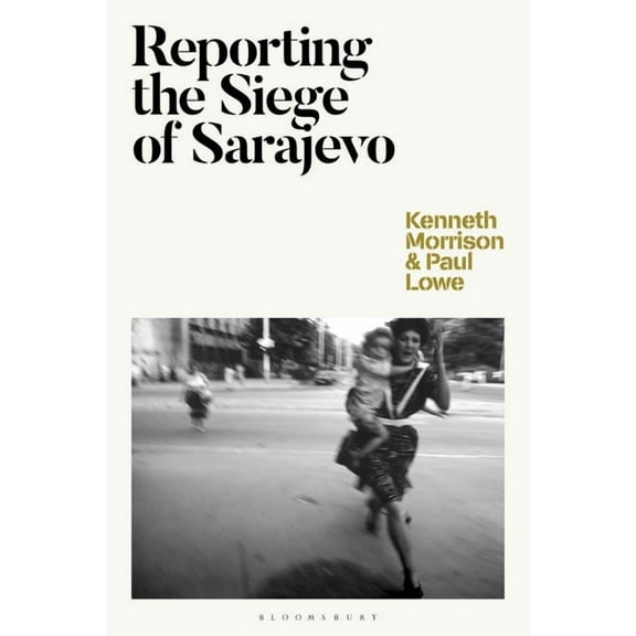 Reporting the Siege of Sarajevo, (Paperback)