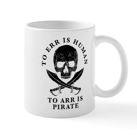 CafePress - To Arr Is Pirate - 11 oz Ceramic Mug - Novelty Coffee Tea Cup