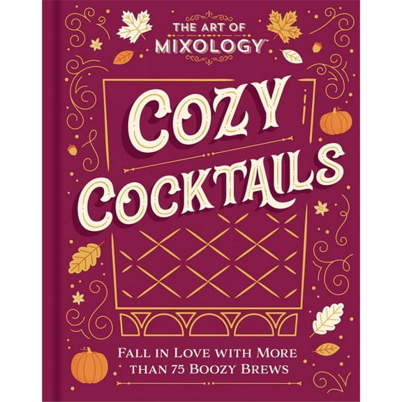 Pre-Owned The Art of Mixology The Art of Mixology: Cozy Cocktails, (Hardcover)