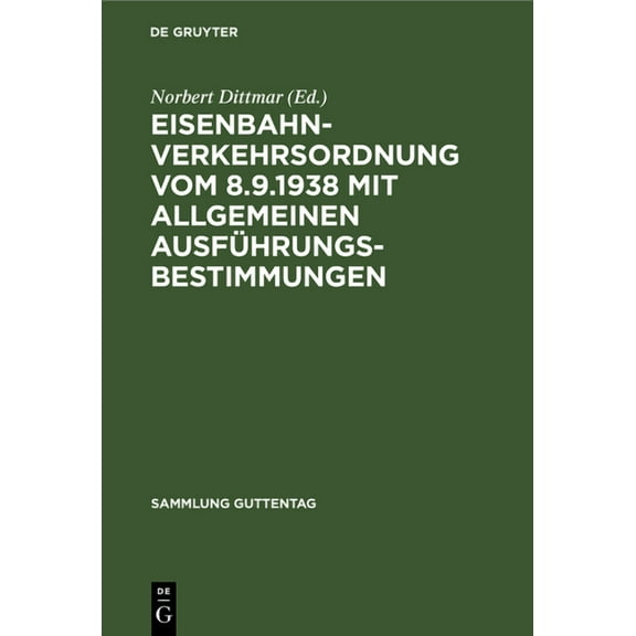Sammlung Guttentag Eisenbahn-Verkehrsordnung vom 8.9.1938 mit Allgemeinen AusfÃ¼hrungsbestimmungen, Book 91, (Hardcover)