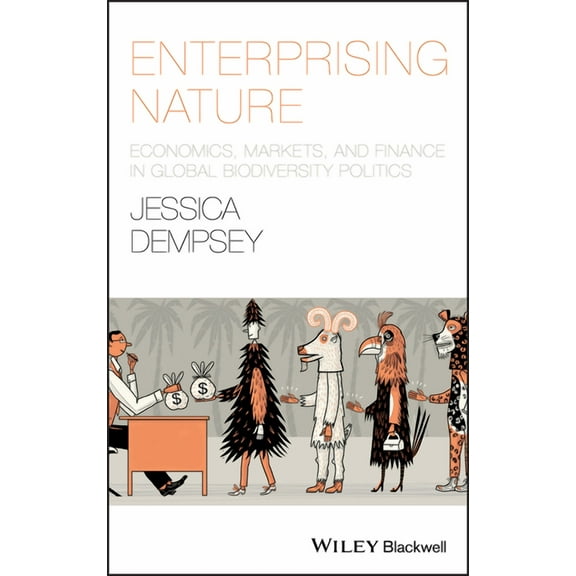 Antipode Book Enterprising Nature: Economics, Markets, and Finance in Global Biodiversity Politics, (Paperback)