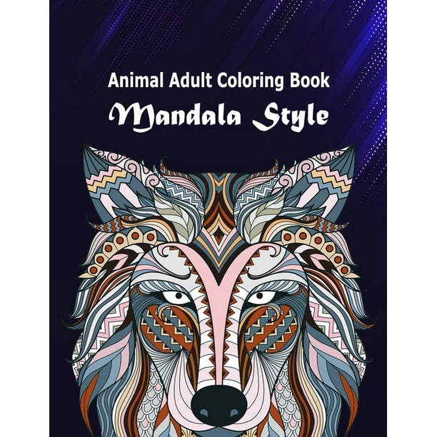 Animal Adult Coloring Book Mandala Style: Animals Gorgeous Designs to Adult  Coloring Book Mandalas Style with Lions, Elephants, Owls, Dogs, Cats,  Tigers, Wolf, Deer and More! Tattoo Patterns And Creat 
