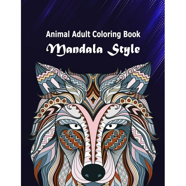 Animal Adult Coloring Book Mandala Style: Animals Gorgeous Designs to Adult Coloring Book Mandalas Style with Lions, Elephants, Owls, Dogs, Cats, Tigers, Wolf, Deer and More! Tattoo Patterns And Creat Animal Adult Coloring Book Mandala Style: Animals Gorgeous Designs to Adult Coloring Book Mandalas Style with Lions, Elephants, Owls, Dogs, Cats, Tigers, Wolf, Deer and More! Tattoo Patterns And Creat