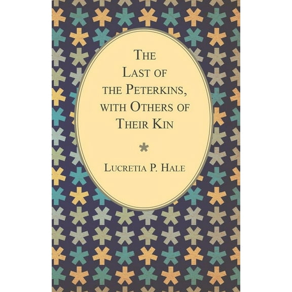 The Last of the Peterkins, with Others of Their Kin, (Paperback)