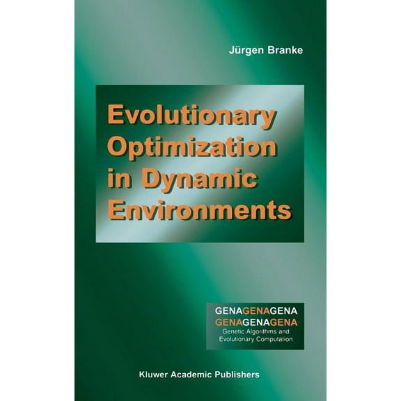 Genetic Algorithms and Evolutionary Comp Evolutionary Optimization in Dynamic Environments, Book 3, (Hardcover)