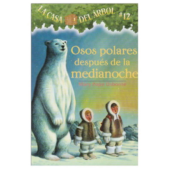 Pre-Owned Osos Polares Despues De La Medianoche / Polar Bears Past Bedtime (12) (La Casa Del Arbol / Magic Tree House, 12) (Spanish Edition)