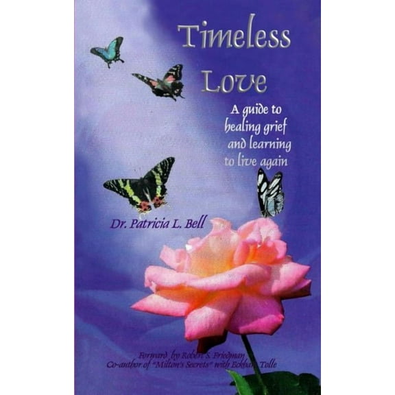 Timeless Love: A Guide to Healing Grief and Learning to Live Again, (Paperback)
