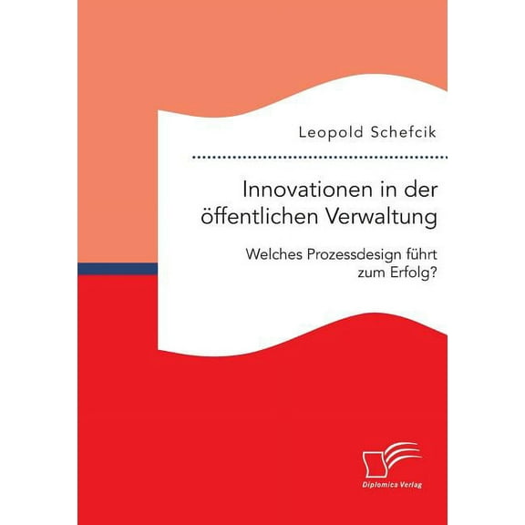 Innovationen in der öffentlichen Verwaltung : Welches Prozessdesign führt zum Erfolg? (Paperback)