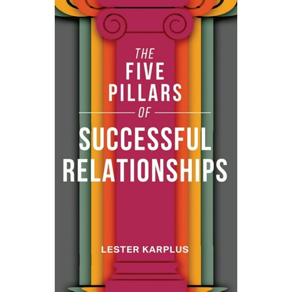 The Five Pillars of Successful Relationships, (Paperback)