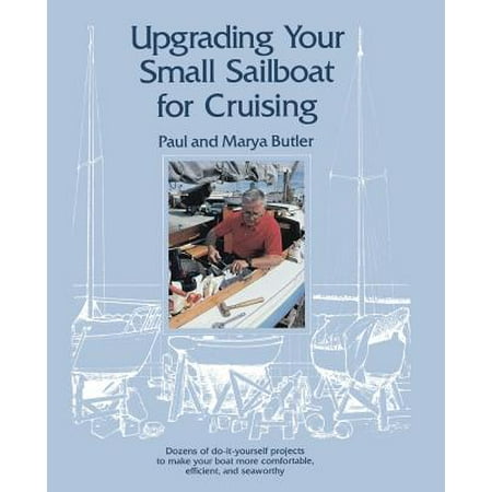 Upgrading Your Small Sailboat for Cruising (Best Small Cruising Sailboat)