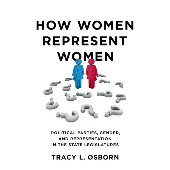 How Women Represent Women: Political Parties, Gender, and Representation in the State Legislatures, (Hardcover)