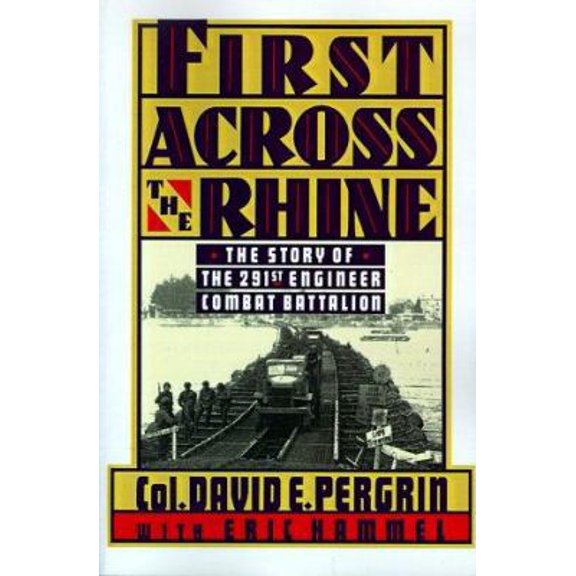 Pre-Owned First Across the Rhine: The 291st Engineer Combat Battalion in France, Belgium, and Germany (Paperback) 093555341X 9780935553413