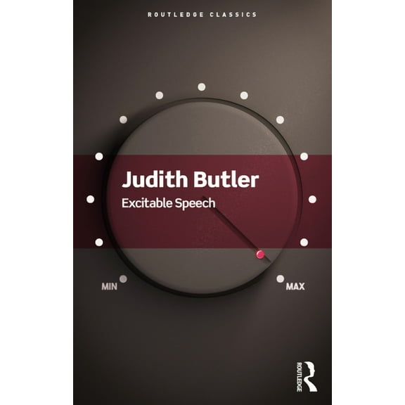 Routledge Classics Excitable Speech: A Politics of the Performative, (Paperback)