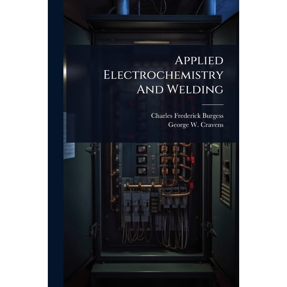 Applied Electrochemistry And Welding, (Paperback)