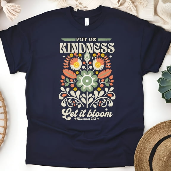 Put On Kindness Shirt – Let It Bloom Colossians 3:12 Christian Floral Tee, Navy, Size S
