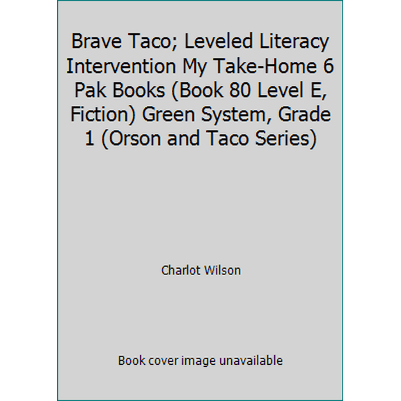 Pre-Owned Brave Taco; Leveled Literacy Intervention My Take-Home 6 Pak Books (Book 80 Level E, Fiction) Green System, Grade 1 (Orson and Taco Series) (Paperback) 0325018901 9780325018904