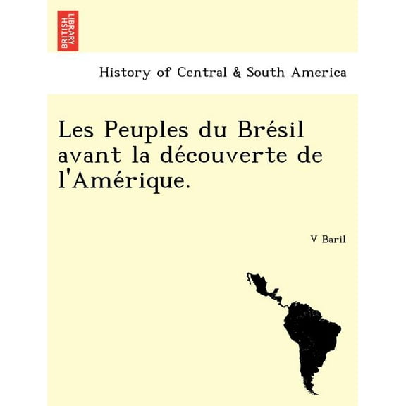 Les Peuples Du Bre Sil Avant La de Couverte de L'Ame Rique. (Paperback)