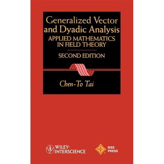 Pre-Owned IEEE Press Electromagnetic Wave Theory: General Vector and Dyadic Analysis: Applied Mathematics in Field Theory (Hardcover)