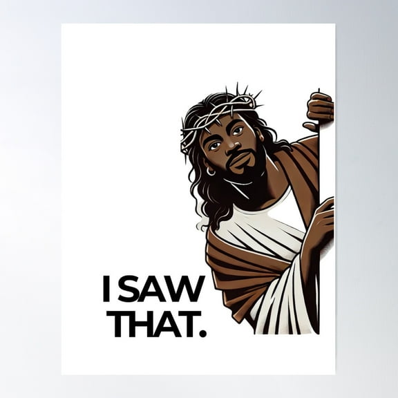 “I Saw That” Black Jesus Poster Wall Art, Modern Wall Decor For Living Room Bedroom, 16x24 UNFRAMED