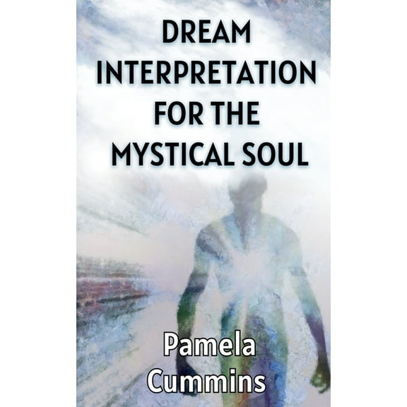 Dream Interpretation for the Mystical Soul, (Paperback)