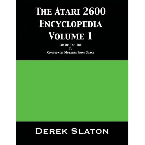 The Atari 2600 Encyclopedia The Atari 2600 Encyclopedia Volume 1, Book 1, (Paperback)