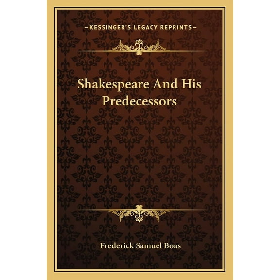 Shakespeare And His Predecessors (Paperback)