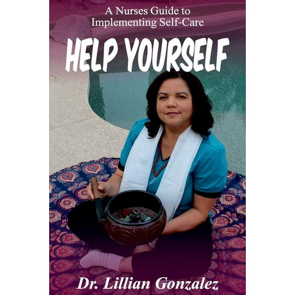 Help Yourself...: A Nurse's Guide to Implementing Self-Care, (Paperback)
