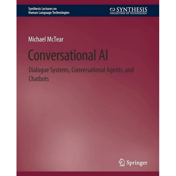 Synthesis Lectures on Human Language Tec Conversational AI: Dialogue Systems, Conversational Agents, and Chatbots, (Paperback)