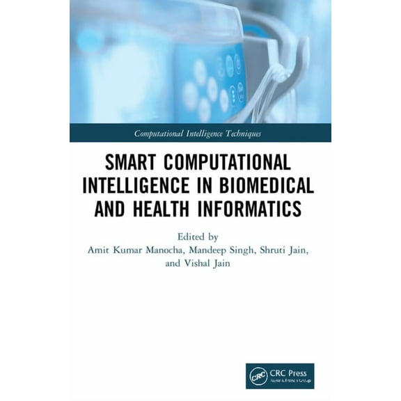 Computational Intelligence Techniques Smart Computational Intelligence in Biomedical and Health Informatics, (Paperback)