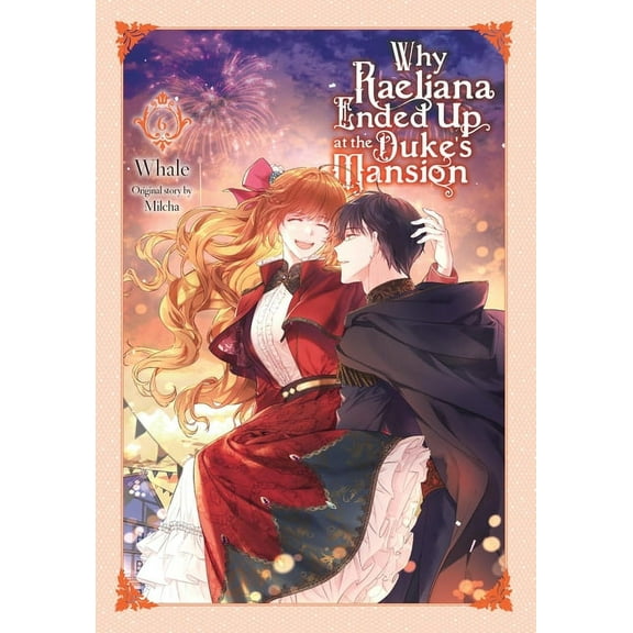 Why Raeliana Ended Up at the Duke's Mans Why Raeliana Ended Up at the Duke's Mansion, Vol. 6: Volume 6, Book 6, (Paperback)