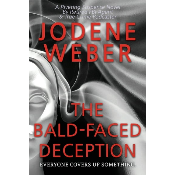 The Bald-Faced Deception, (Paperback)