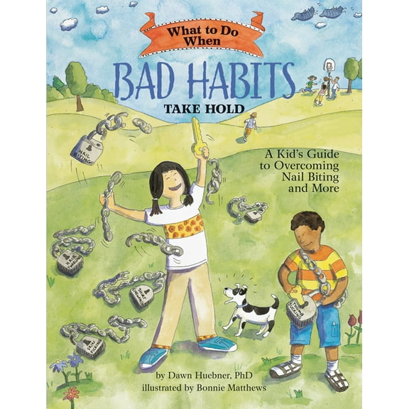 What-To-Do Guides for Kids What to Do When Bad Habits Take Hold: A Kid's Guide to Overcoming Nail Biting and More, (Paperback)