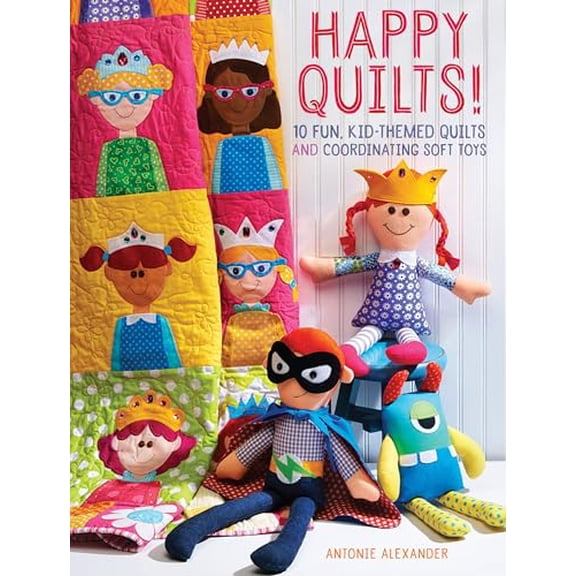 Pre-Owned Happy Quilts!: 10 Fun, Kid-Themed Quilts and Coordinating Soft Toys (Paperback) 1440244472 9781440244476
