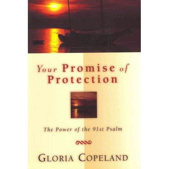 Your Promise of Protection : The Power of the 91st Psalm