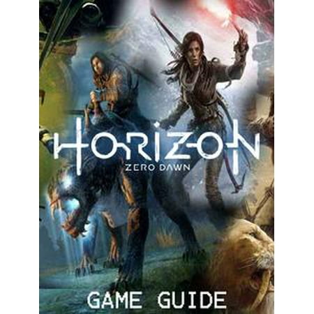 HORIZON: ZERO DAWN Strategy Guide & Game Walkthrough, Tips, Tricks, AND MORE! -