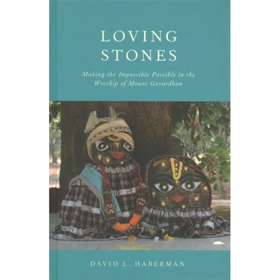 Pre-Owned Loving Stones : Making the Impossible Possible in the Worship of Mount Govardhan