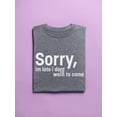 thumbnail image 3 of Sorry I'm Late. Didn't Want To T-Shirt Women -Image by Shutterstock, Female XX-Large, 3 of 4