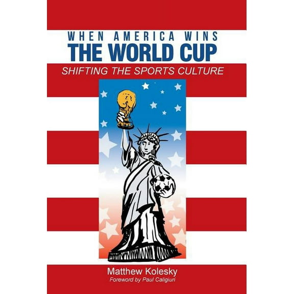 When America Wins the World Cup : Shifting the Sports Culture