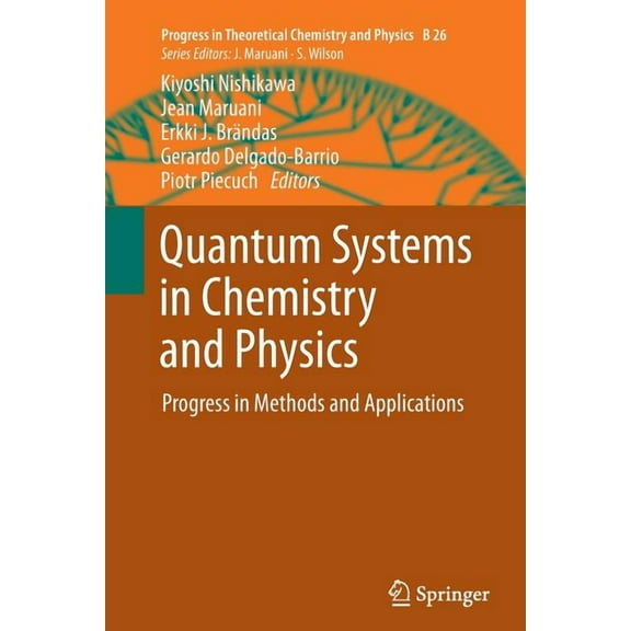 Progress in Theoretical Chemistry and Ph Quantum Systems in Chemistry and Physics: Progress in Methods and Applications, Book 26, (Paperback)