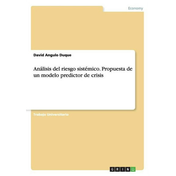 Análisis del riesgo sistémico. Propuesta de un modelo predictor de crisis (Paperback)