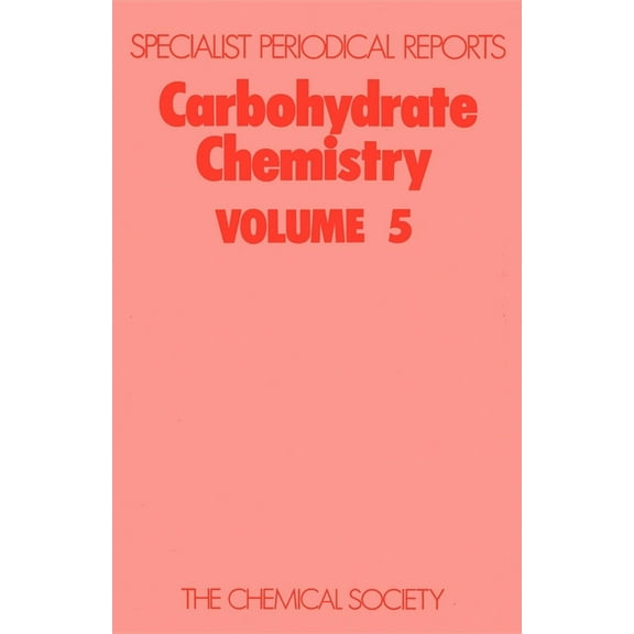 Specialist Periodical Reports - Carbohyd Carbohydrate Chemistry: Volume 5, Book 5, (Hardcover)